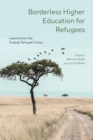 Borderless Higher Education for Refugees : Lessons from the Dadaab Refugee Camps - Book