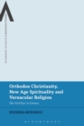 Orthodox Christianity, New Age Spirituality and Vernacular Religion : The Evil Eye in Greece - eBook