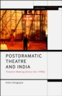 Postdramatic Theatre and India : Theatre-Making Since the 1990s - eBook