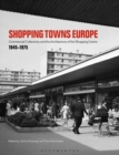 Shopping Towns Europe : Commercial Collectivity and the Architecture of the Shopping Centre, 1945-1975 - Book