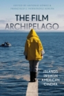 The Film Archipelago : Islands in Latin American Cinema - Book