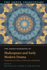 The Arden Handbook of Shakespeare and Early Modern Drama : Perspectives on Culture, Performance and Identity - eBook