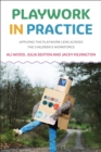 Playwork in Practice : Applying the Playwork Lens Across the Children's Workforce - eBook