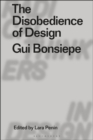 The Disobedience of Design : Gui Bonsiepe - eBook