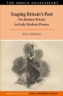 Staging Britain's Past : Pre-Roman Britain in Early Modern Drama - eBook