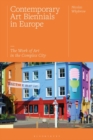 Contemporary Art Biennials in Europe : The Work of Art in the Complex City - eBook