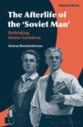 The Afterlife of the ‘Soviet Man’ : Rethinking Homo Sovieticus - eBook
