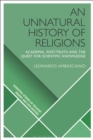 An Unnatural History of Religions : Academia, Post-truth and the Quest for Scientific Knowledge - Book