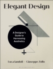 Elegant Design : A Designer’s Guide to Harnessing Aesthetics - Book