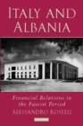 Italy and Albania : Financial Relations in the Fascist Period - Book
