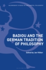 Badiou and the German Tradition of Philosophy - Book