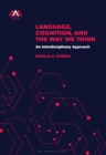 Language, Cognition, and the Way We Think : An Interdisciplinary Approach - eBook