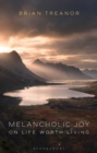 Melancholic Joy : On Life Worth Living - Book