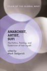 Anarchist, Artist, Sufi : The Politics, Painting, and Esotericism of Ivan AgueLi - eBook