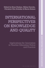 International Perspectives on Knowledge and Quality : Implications for Innovation in Teacher Education Policy and Practice - eBook