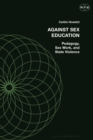 Against Sex Education : Pedagogy, Sex Work, and State Violence - Book