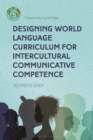 Designing World Language Curriculum for Intercultural Communicative Competence - Book