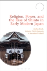 Religion, Power, and the Rise of Shinto in Early Modern Japan - Book