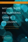 Michael Slote Encountering Chinese Philosophy : A Cross-Cultural Approach to Ethics and Moral Philosophy - Book