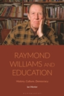 Raymond Williams and Education : History, Culture, Democracy - eBook