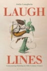 Laugh Lines : Caricaturing Painting in Nineteenth-Century France - Book