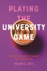 Playing the University Game : The Art of University-Based Self-Education - Book
