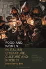 Food and Women in Italian Literature, Culture and Society : Eve's Sinful Bite - Book