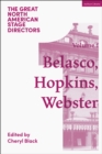 Great North American Stage Directors Volume 1 : David Belasco, Arthur Hopkins, Margaret Webster - eBook