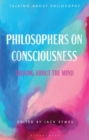 Philosophers on Consciousness : Talking About the Mind - eBook
