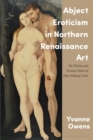 Abject Eroticism in Northern Renaissance Art : The Witches and Femmes Fatales of Hans Baldung Grien - eBook