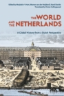 The World and The Netherlands : A Global History from a Dutch Perspective - eBook