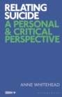 Relating Suicide : A Personal and Critical Perspective - Book