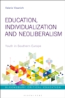 Education, Individualization and Neoliberalism : Youth in Southern Europe - Book