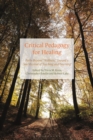 Critical Pedagogy for Healing : Paths Beyond "Wellness," Toward a Soul Revival of Teaching and Learning - Book