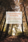 Critical Pedagogy for Healing : Paths Beyond "Wellness," Toward a Soul Revival of Teaching and Learning - eBook