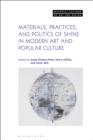 Materials, Practices, and Politics of Shine in Modern Art and Popular Culture - eBook