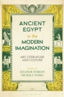Ancient Egypt in the Modern Imagination : Art, Literature and Culture - Book