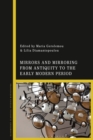 Mirrors and Mirroring from Antiquity to the Early Modern Period - Book