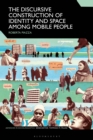 The Discursive Construction of Identity and Space Among Mobile People - Book