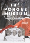 The Porous Museum : The Politics of Art, Rupture and Recycling in Modern Romania - Book