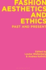 Fashion Aesthetics and Ethics : Past and Present - eBook