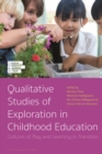 Qualitative Studies of Exploration in Childhood Education : Cultures of Play and Learning in Transition - Book