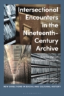 Intersectional Encounters in the Nineteenth-Century Archive : New Essays on Power and Discourse - eBook