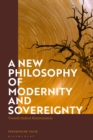 A New Philosophy of Modernity and Sovereignty : Towards Radical Historicisation - Book