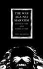 The War Against Marxism : Reification and Revolution - Book