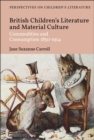 British Children's Literature and Material Culture : Commodities and Consumption 1850-1914 - eBook
