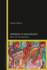 Orpheus in Macedonia : Myth, Cult and Ideology - Book