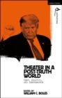 Theater in a Post-Truth World : Texts, Politics, and Performance - Book