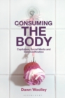 Consuming the Body : Capitalism, Social Media and Commodification - eBook