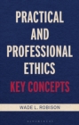 Practical and Professional Ethics : Key Concepts - Book